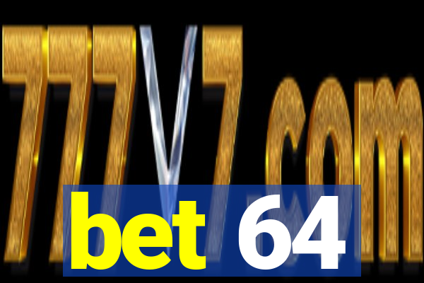 bet 64